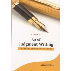 Lawmann's Art of Judgment Writing (Judgment & Dispensation of Justiice) by Y. P. Bhagat | Kamal Publisher